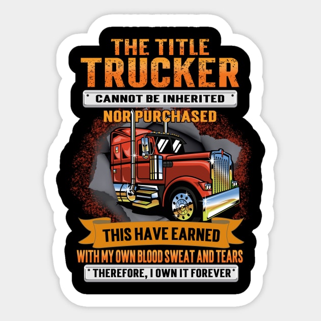 The Title Trucker Cannot Be Inherited Nor Purchased This I Have Earned Sticker by banayan